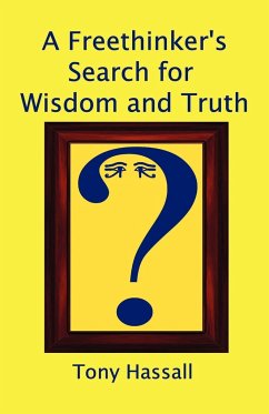 A Freethinker's Search for Wisdom and Truth - Hassall, Tony