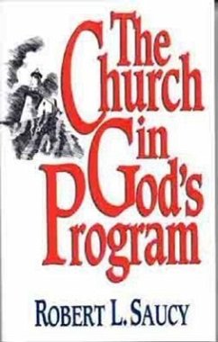 The Church in God's Program - Saucy, Robert L