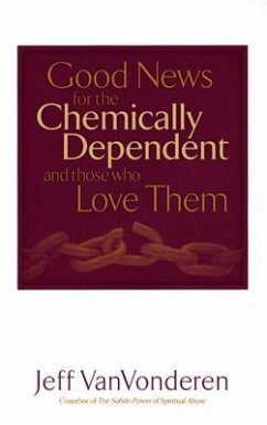 Good News for the Chemically Dependent and Those Who Love Them - Vanvonderen, Jeff