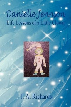 Danielle Jennson, Life Lessons of a Little Clown - Richards, J. a.