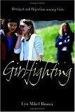Girlfighting: Betrayal and Rejection Among Girls