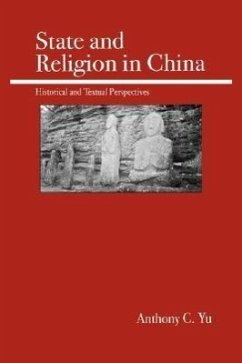 State and Religion in China: Historical and Textual Perspectives - Yu, Anthony C.