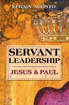 Servant Leadership: Jesus and Paul - Agosto, Efrain