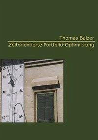 Zeitorientierte Portfolio-Optimierung - Balzer, Thomas