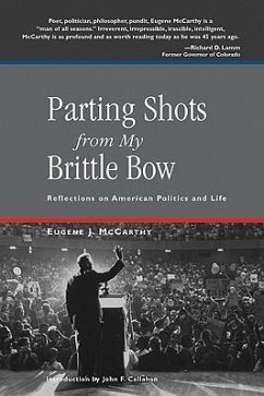 Parting Shots from My Brittle Bow: Reflections on American Politics and Life - McCarthy, Eugene