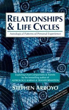 Relationships and Life Cycles: Astrological Patterns of Personal Experience - Arroyo, Stephen