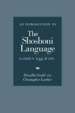 An Introduction to the Shoshoni Language - Gould, Drusilla; Loether, Christopher