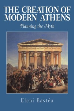 The Creation of Modern Athens - Bastea, Eleni; Bast a., Eleni