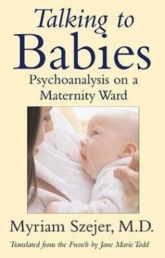 Talking to Babies: Healing with Words on a Maternity Ward - Szejer, Myriam