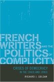 French Writers and the Politics of Complicity: Crises of Democracy in the 1940s and 1990s