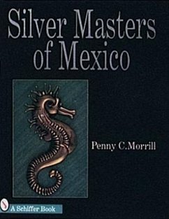 Silver Masters of Mexico: Héctor Aguilar and the Taller Borda - Morrill, Penny C.