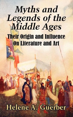 Myths and Legends of the Middle Ages - Guerber, Helene A.