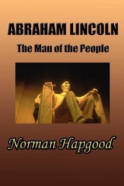 Abraham Lincoln: The Man of the People - Hapgood, Norman