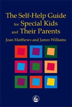 The Self-Help Guide for Special Kids and Their Parents - Williams, James Matthew; Matthews, Joan