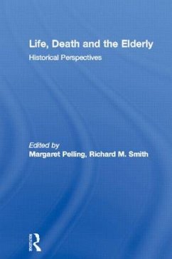 Life, Death and the Elderly - Pelling, Margaret / Smith, Richard M. (eds.)