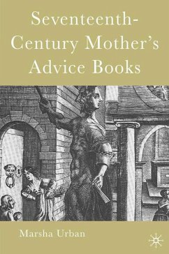 Seventeenth-Century Mother's Advice Books - Urban, M.