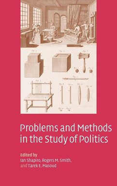 Problems and Methods in the Study of Politics - Shapiro, Ian / Smith, Rogers M. / Masoud, Tarek E. (eds.)