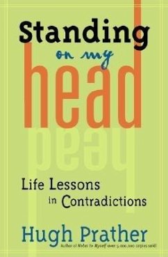 Standing on My Head: Life Lessons in Contradictions - Prather, Hugh