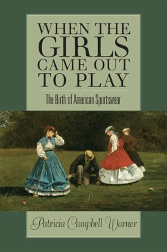 When the Girls Came Out to Play: The Birth of American Sportswear - Warner, Patricia Campbell