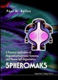 Spheromaks: A Practical Application of Magnetohydrodynamic Dynamos and Plasma Self-Organization