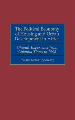 The Political Economy of Housing and Urban Development in Africa - Konadu-Agyemang, Kwadwo