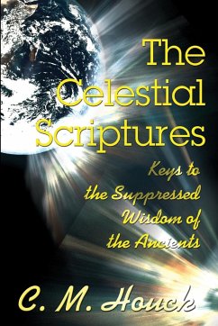 The Celestial Scriptures - Houck, C. M.