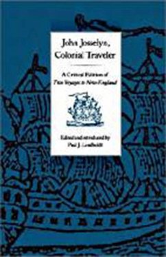 John Josselyn, Colonial Traveler: A Critical Edition of Two Voyages to New-England. - Josselyn, John
