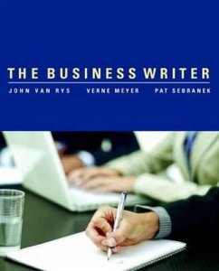 The Business Writer - Rys, John Van; Meyer, Verne; Sebranek, Patrick