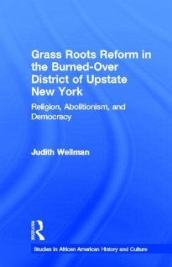 Grassroots Reform in the Burned-over District of Upstate New York - Wellman, Judith