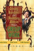 Crossing Boundaries and Developing Alliances Through Group Work Crossing Boundaries and Developing Alliances Through Group Work