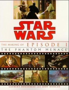 Star Wars, The Making of Episode I, The Phantom Menace - Bouzereau, Laurent; Duncan, Jody