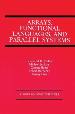 Arrays, Functional Languages, and Parallel Systems - Restifo Mullin, Lenore M. (Hrsg.)