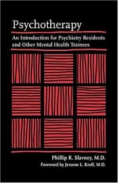 Psychotherapy: An Introduction for Psychiatry Residents and Other Mental Health Trainees - Slavney, Phillip R.