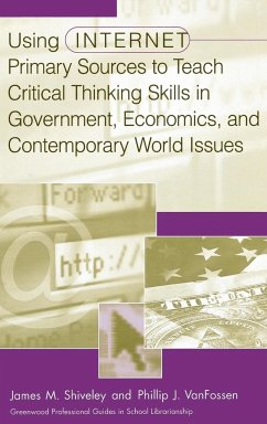 Using Internet Primary Sources to Teach Critical Thinking Skills in Government, Economics, and Contemporary World Issues - Shiveley, James M.; Vanfossen, Phillip J.