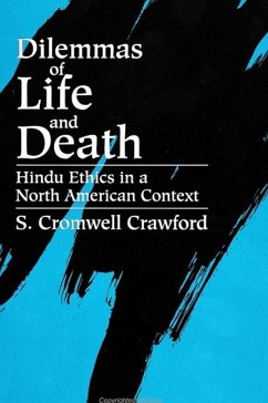 Dilemmas of Life and Death: Hindu Ethics in a North American Context - Crawford, S. Cromwell
