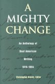 A Mighty Change: An Anthology of Deaf American Writing, 1816 - 1864 Volume 2