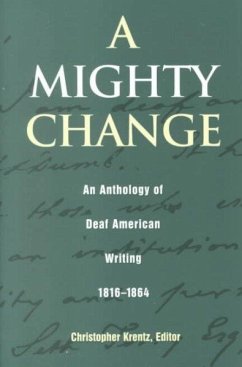 A Mighty Change: An Anthology of Deaf American Writing, 1816 - 1864 Volume 2