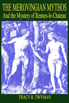 The Merovingian Mythos and the Mystery of Rennes-Le-Chateau - Twyman, Tracy R.