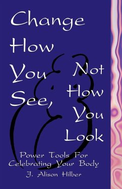 Change How You See, Not How You Look - Hilber, J. Alison