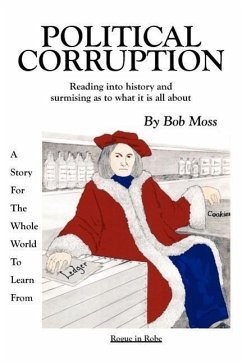 Political Corruption: Reading into history and surmising as to what it is all about - Moss, Bob