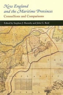 New England and the Maritime Provinces: Connections and Comparisons - Hornsby, Stephen J.; Reid, John G.
