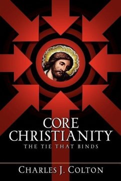 Core Christianity - Colton, Charles J.