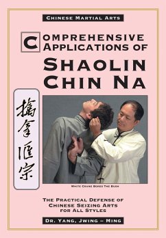 Comprehensive Applications in Shaolin Chin Na - Yang, Dr. Jwing-Ming, Ph.D.