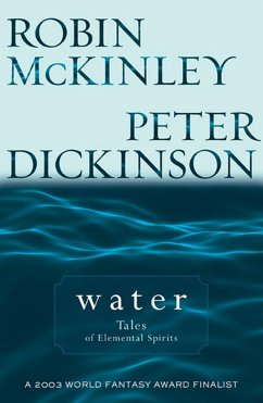 Water: Tales of Elemental Spirits - Mckinley, Robin; Dickinson, Peter