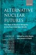 Alternative Nuclear Futures - Baylis, John / O'Neill, Robert (eds.)