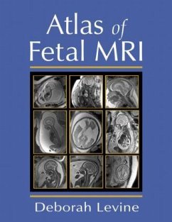 Atlas of Fetal MRI - Levine, Deborah (Beth Israel Deaconess Medical Center, Boston, MA, U