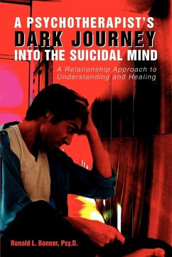 A Psychotherapist's Dark Journey into the Suicidal Mind - Bonner Psy. D., Ronald L