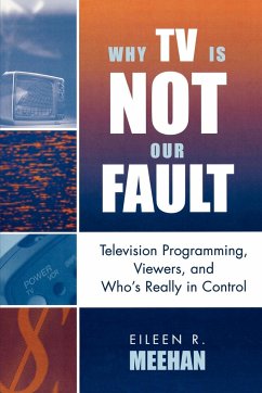 Why TV Is Not Our Fault - Meehan, Eileen R.