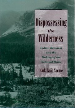 Dispossessing the Wilderness - Spence, Mark David