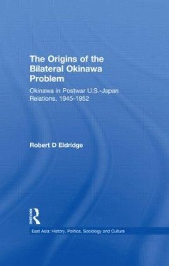 The Origins of the Bilateral Okinawa Problem - Eldridge, Robert D